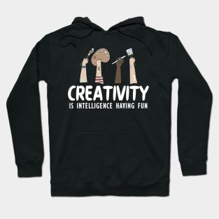 Artist - Creativity is intelligence having fun w Hoodie